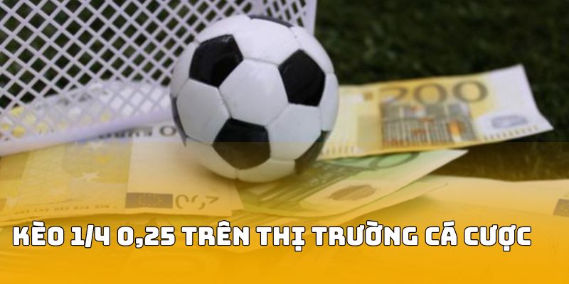 Keo-1_4-0,25-tren-thi-truong-ca-cuoc-ma-cac-hoi-vien-nen-biet