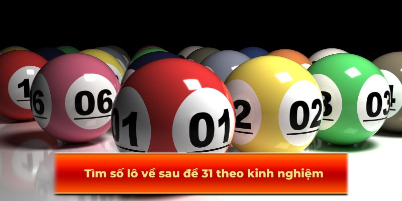 Tim-so-lo-ve-sau-31-theo-kinh-nghiem